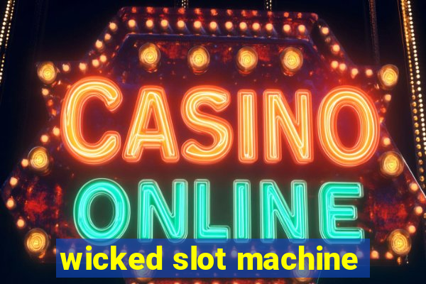 wicked slot machine