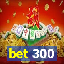 bet 300