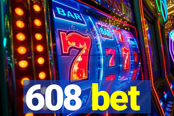 608 bet