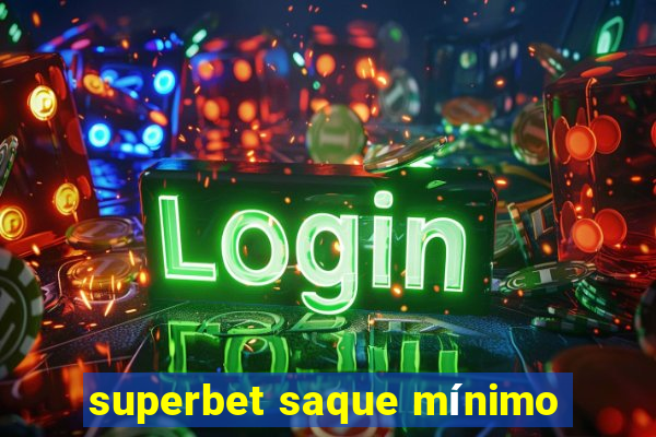 superbet saque mínimo