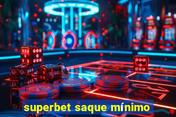 superbet saque mínimo