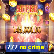 777 no crime