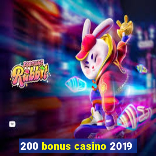 200 bonus casino 2019