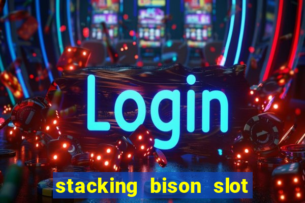 stacking bison slot free play