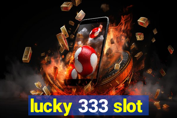 lucky 333 slot