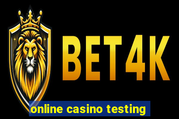 online casino testing