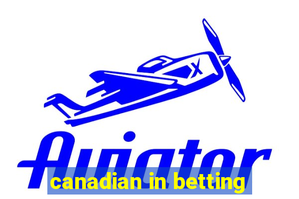 canadian in betting