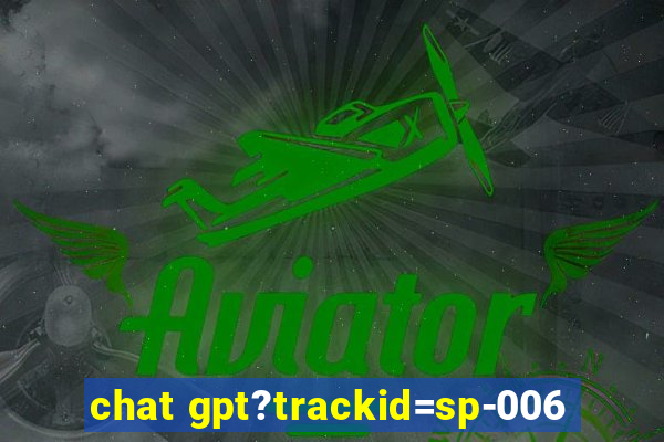 chat gpt?trackid=sp-006