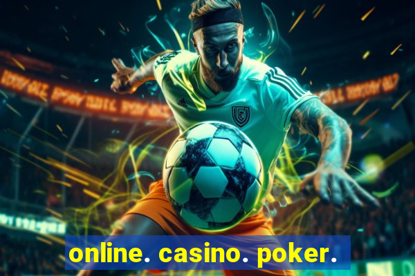 online. casino. poker.