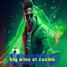 big wins at casino