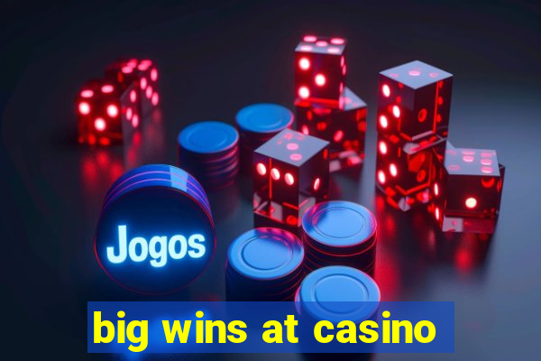 big wins at casino