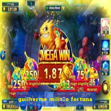 guilherme milit茫o fortuna