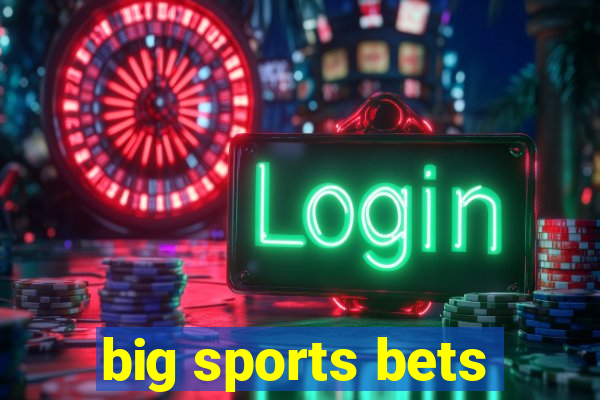 big sports bets