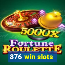 876 win slots