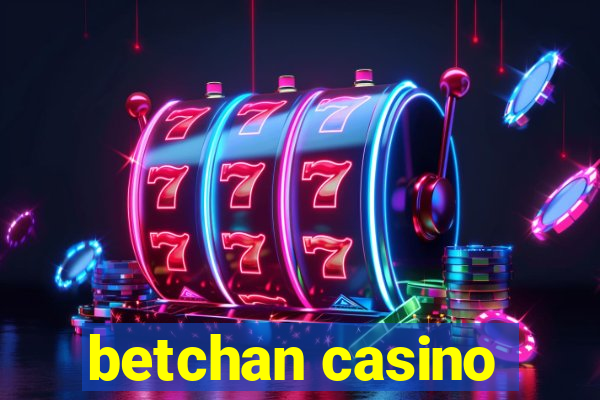 betchan casino