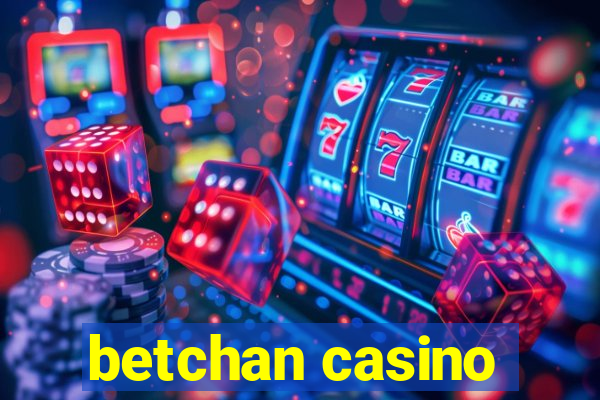 betchan casino