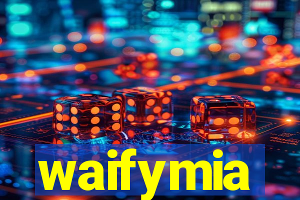 waifymia