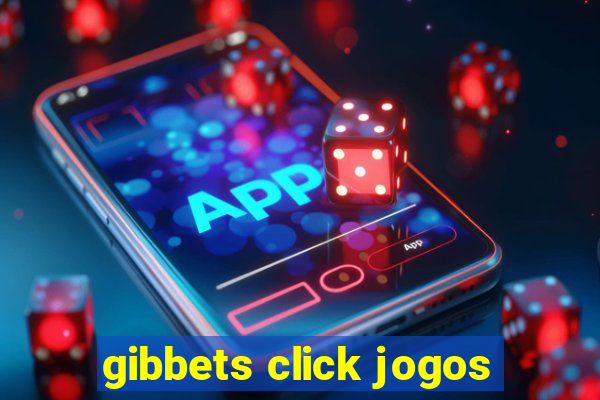 gibbets click jogos