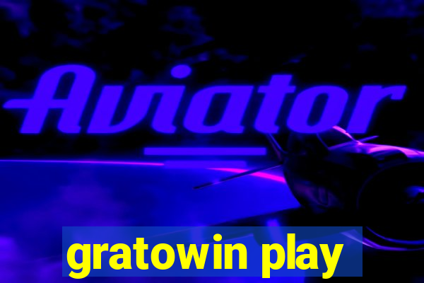 gratowin play