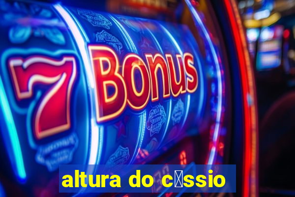 altura do c谩ssio