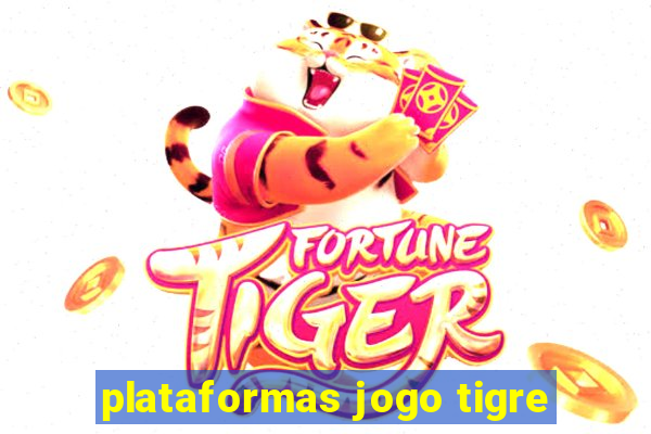 plataformas jogo tigre