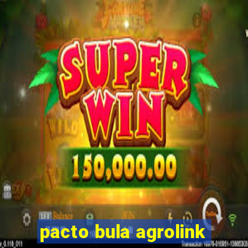 pacto bula agrolink