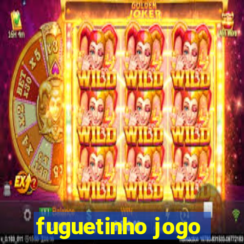 fuguetinho jogo