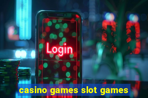 casino games slot games