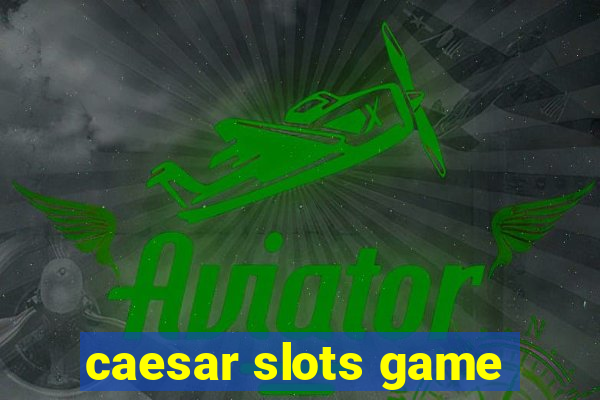 caesar slots game