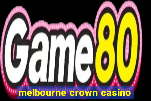 melbourne crown casino