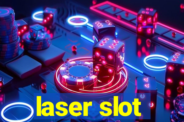 laser slot