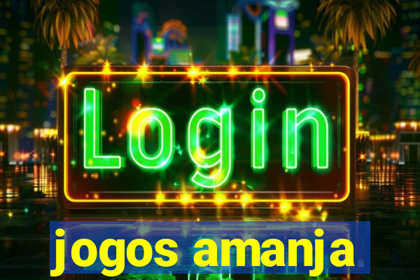 jogos amanja