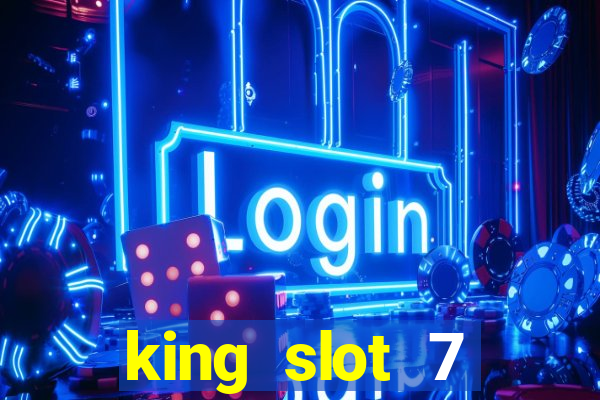 king slot 7 reclame aqui