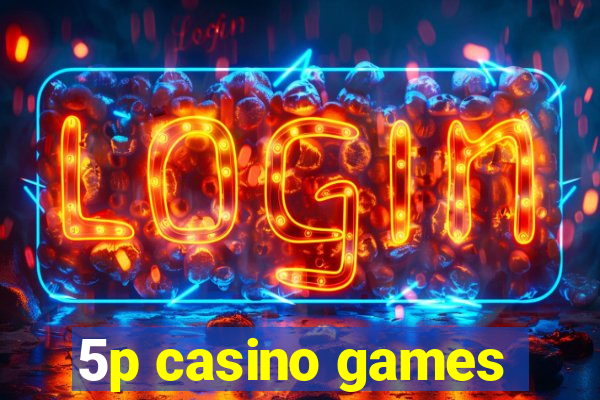 5p casino games