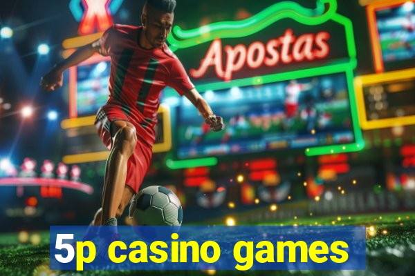 5p casino games