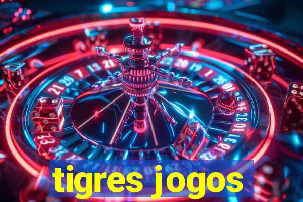 tigres jogos