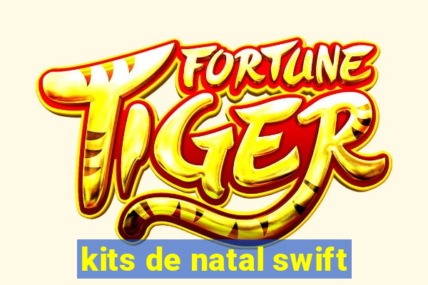 kits de natal swift