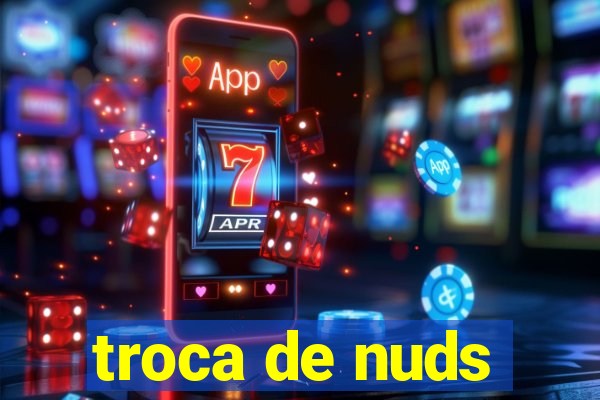 troca de nuds