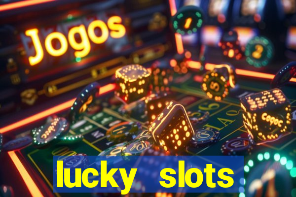 lucky slots dinheiro real