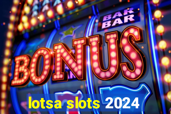 lotsa slots 2024