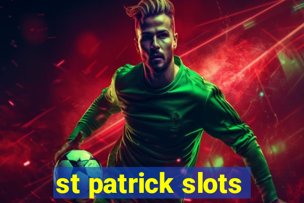 st patrick slots