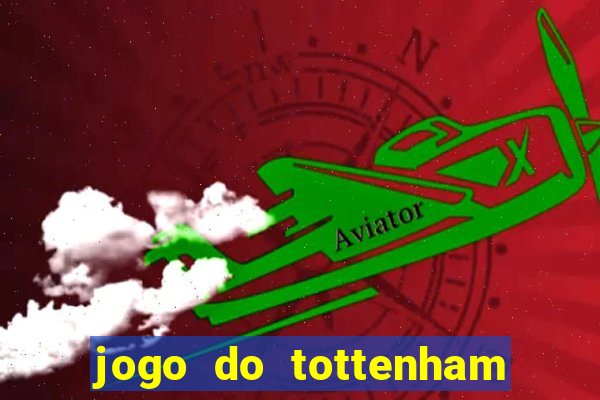 jogo do tottenham hoje palpite