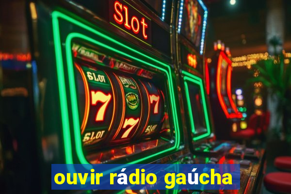 ouvir rádio gaúcha