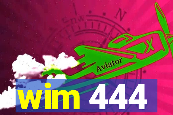 wim 444