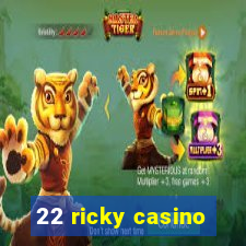 22 ricky casino