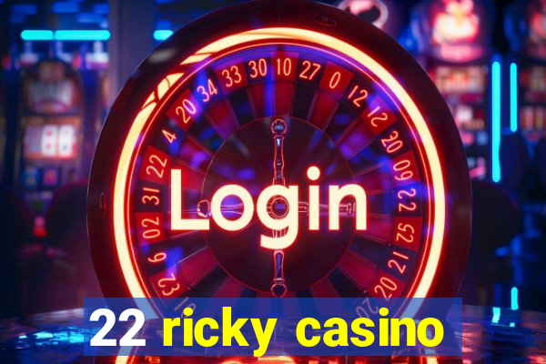 22 ricky casino