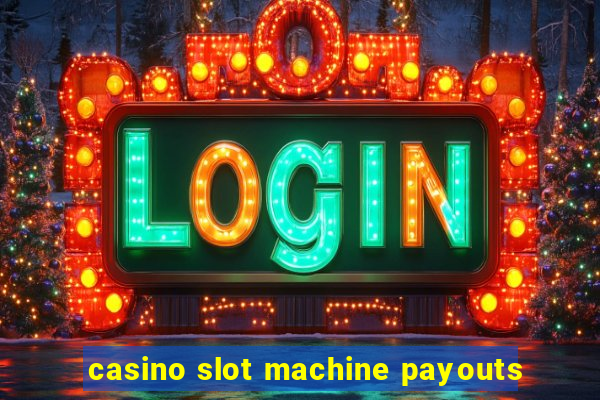 casino slot machine payouts