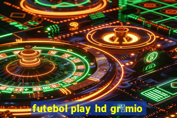 futebol play hd gr锚mio