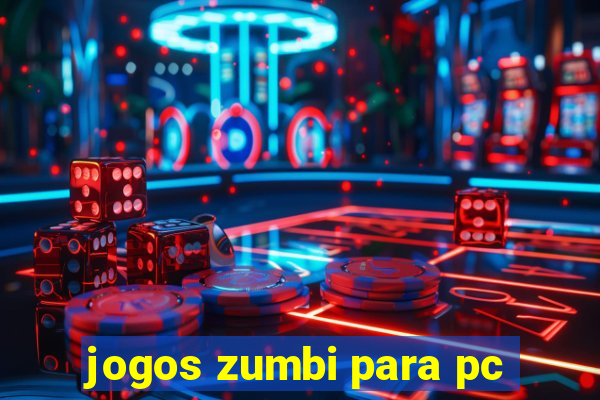 jogos zumbi para pc