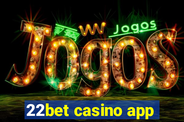 22bet casino app